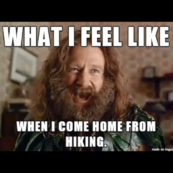 What I feel like when I come home from hiking meme
