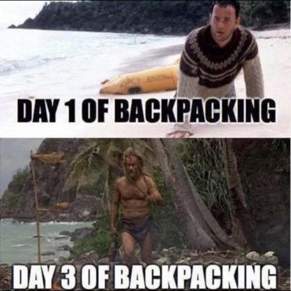 day 1 of backpacking vs day 3 hiking meme
