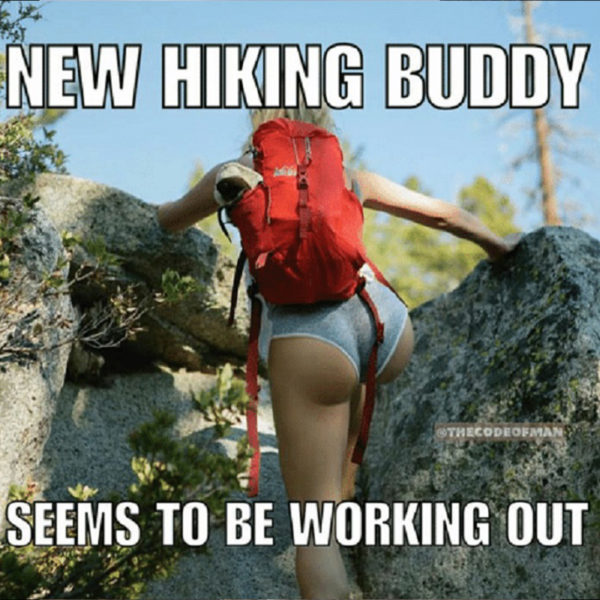 New hiking buddy with an amazing ass meme