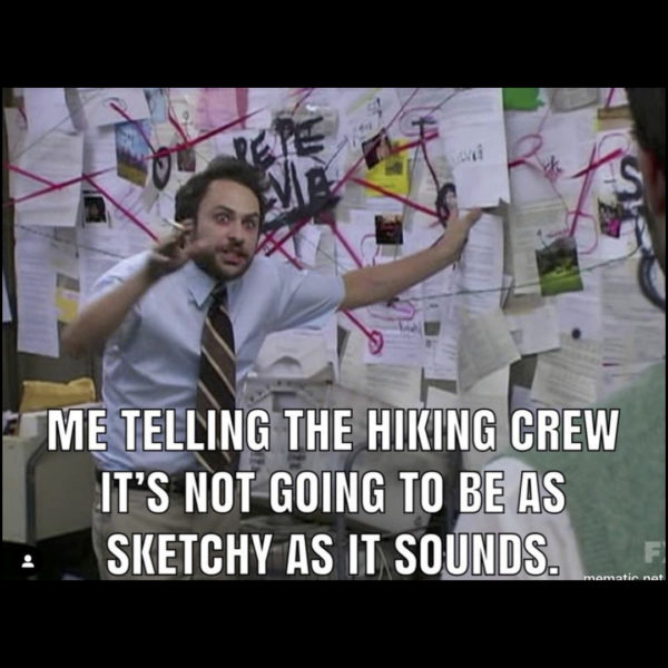 the hiking plans aren't as sketchy as they seem meme