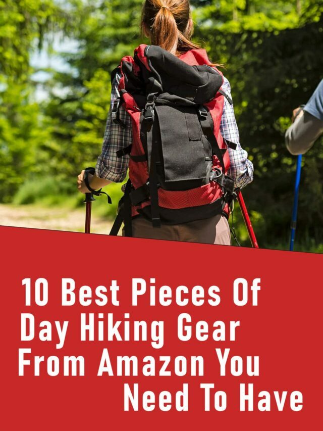10 Pieces of Must Have Day Hiking Equipment You Can Get On Amazon