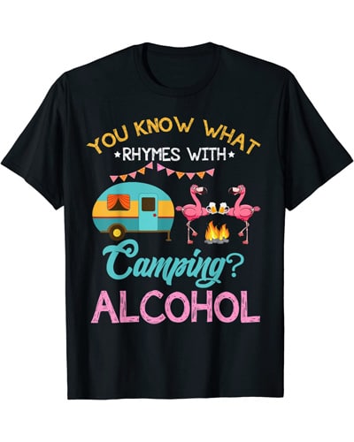 funny You Know What Rhymes With Camping Alcohol T-shirt