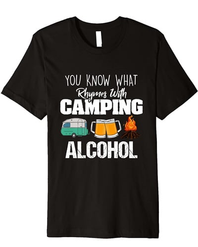 You Know What Rhymes With Camping Alcohol Tshirt