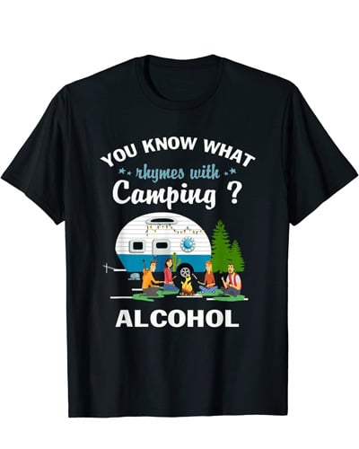You Know What Rhymes With Camping Alcohol shirt
