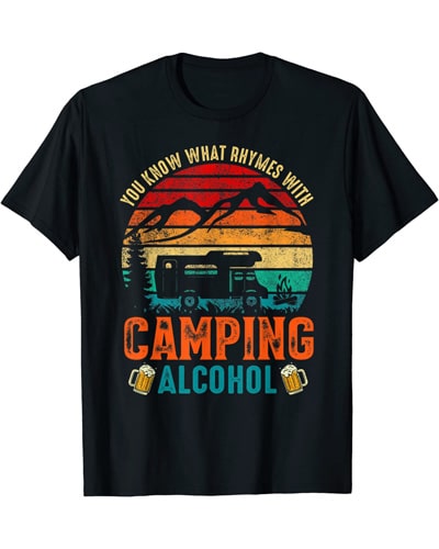 You Know What Rhymes With Camping Alcohol RV camper Tshirt