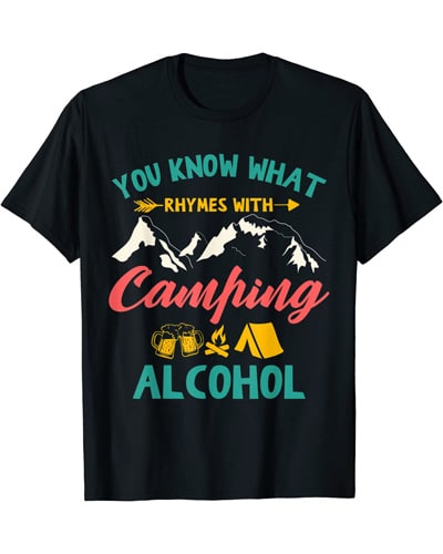 funny You Know What Rhymes With Camping Alcohol T-shirt