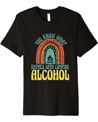 You Know What Rhymes With Camping Alcohol shirt