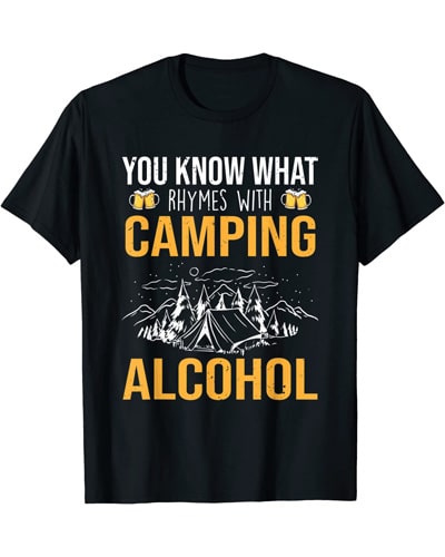 funny You Know What Rhymes With Camping Alcohol T-shirt