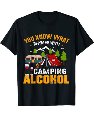 funny You Know What Rhymes With Camping Alcohol T-shirt