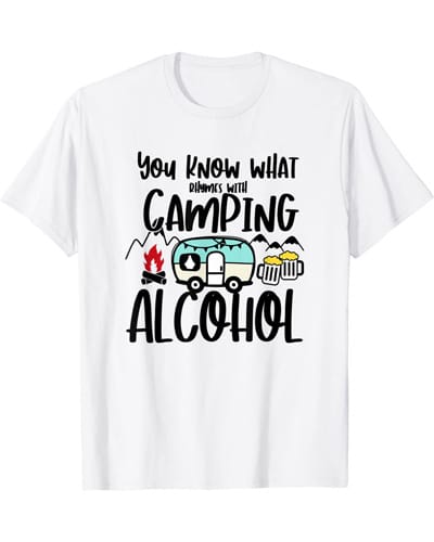 funny You Know What Rhymes With Camping Alcohol T-shirt