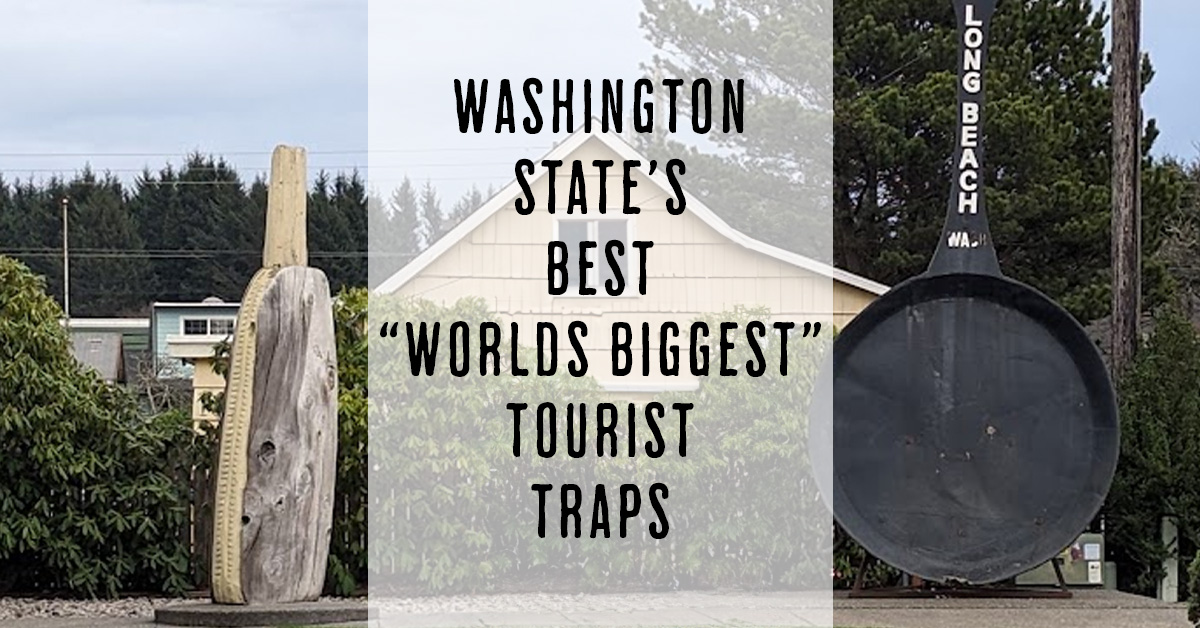 washington state worlds biggest tourist traps