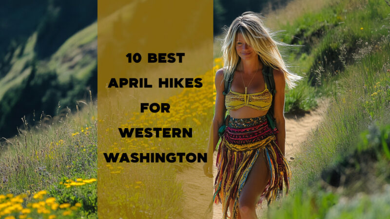 April Western Washington Hikes