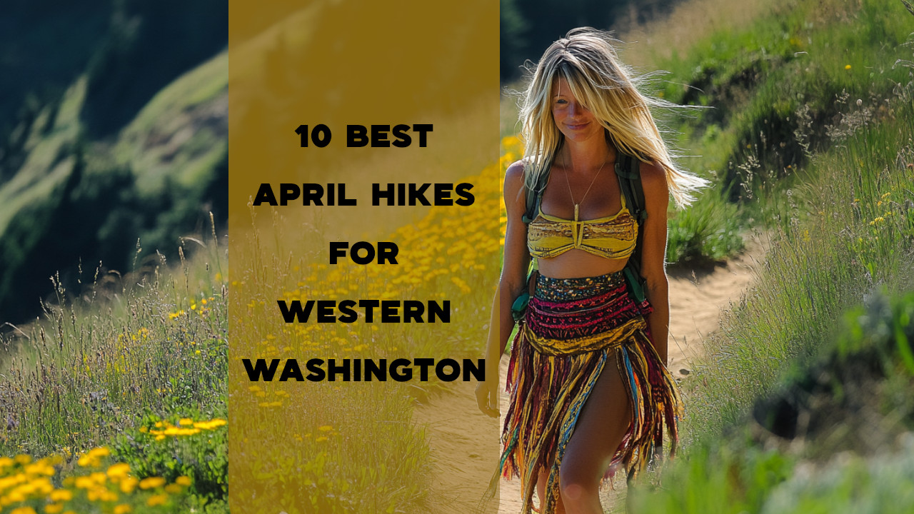 April Western Washington Hikes