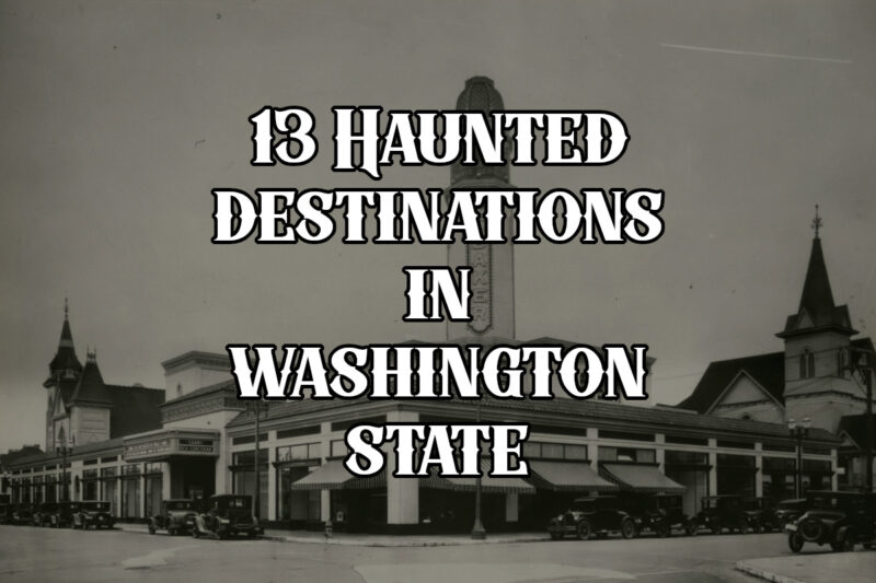13 Haunted Washington Destinations to visit