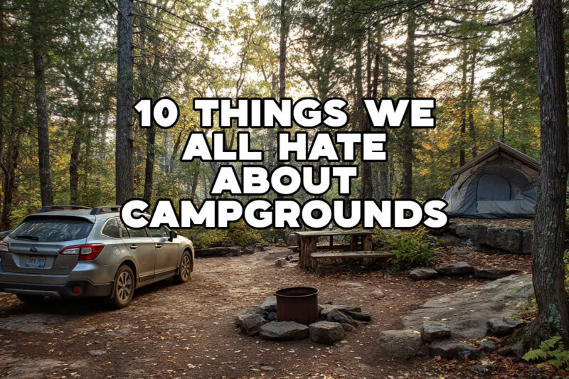 10 Things we all hate about camping in campgrounds.
