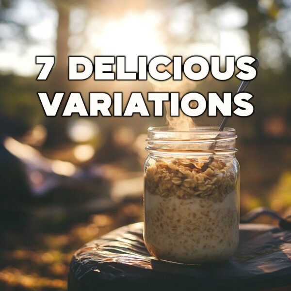 7 versions of camping oatmeal to make.