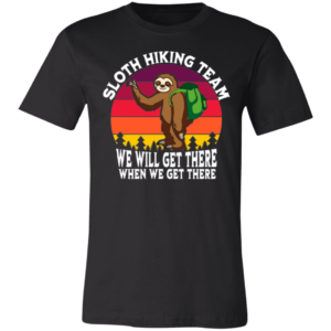Black t-shirt with retro sunset sloth wearing backpack and text Sloth Hiking Team We Will Get There When We Get There